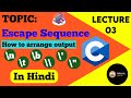 L-03 What is Escape Sequence | Escape Sequence in C Programming | Arranging output on console window
