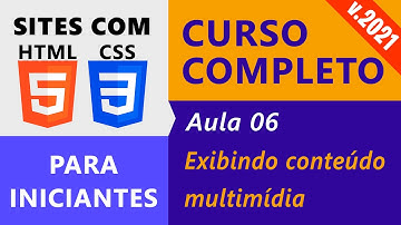 Criação de Sites com HTML5 e CSS3 :: Aula 06 :: Elementos HTML para Exibição de Conteúdo Multimídia