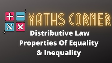 Distributive Law | Properties of Equality and Inequality | First Year Math | MATHS Corner