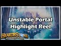 [Hearthstone] Unstable Portal Highlight Reel