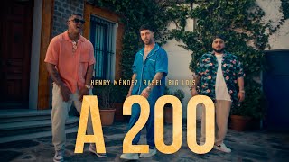 Rasel, Henry Mendez, Big Lois - A 200  (Videoclip Oficial)