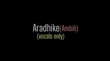 Aradhike - vocals only | Ambili | sooraj santhosh |