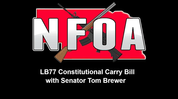 NFOA Online Townhall Meeting:  LB77 Constitutional Carry Bill with Senator Tom Brewer