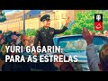 Yuri Gagarin: Para as Estrelas