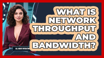 What Is Network Throughput And Bandwidth? - All About Operating Systems