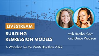 Building Regression Models: A Workshop for the WiDS Datathon 2022