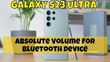 How to Enable/Disable Absolute Volume For Bluetooth Device Samsung Galaxy S23 Ultra