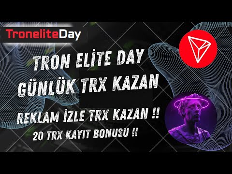 TRONELİTEDAY 20 TRX KAYIT BONUSU TRON MADENCİLİK PLATFORM REKLAM İZLE TRX KAZAN PLATFORM İNCELEMESİ