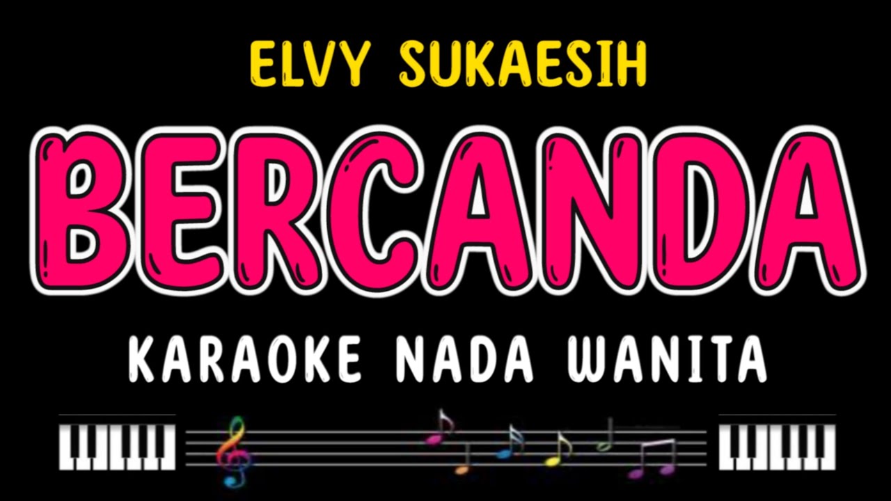 BERCANDA - Karaoke Nada Wanita [ ELVY SUKAESIH ]