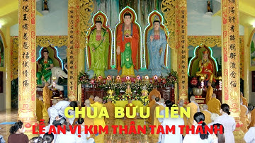 Chùa Bửu Liên tổ chức Lễ An vị Kim thân Tam Thánh...ngày 17/02 năm Nhâm Dần