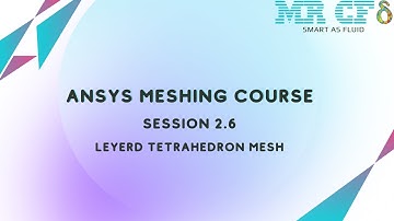 ANSYS Meshing Full Free Course, Session 2.6: Layered Tetrahedron Mesh