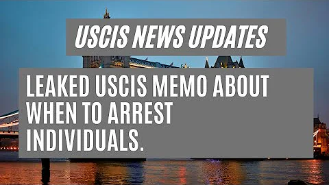 USCIS News Update || Leaked USCIS Memo About When To Arrest Individuals.