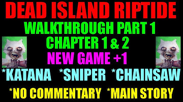 Dead Island Riptide Main Story Walkthrough Part 1 | Chapter 1 & 2 | Realism Run | (No Commentary)