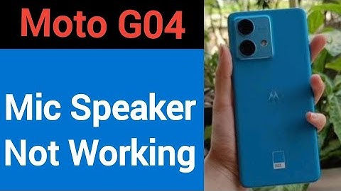 Moto G04 mic speaker not working, Moto G04 ka microphone problem solve kaise kare