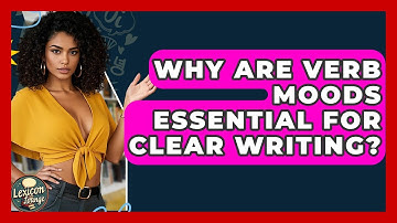 Why Are Verb Moods Essential For Clear Writing? - Lexicon Lounge