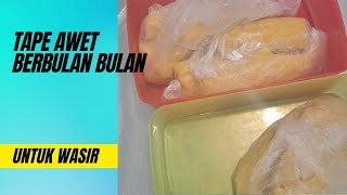 Cara Simpan Tape Awet Berbulan Bulan dan Manfaat Untuk Wasir