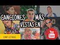 CANCIONES MÁS VISTAS EN YOUTUBE