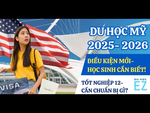 Du học Mỹ 2025: Điều kiện mới & Hành trình từng bước từ A-Z Du học Mỹ 2025: Điều kiện mới & Hành trình từng bước từ A-Z