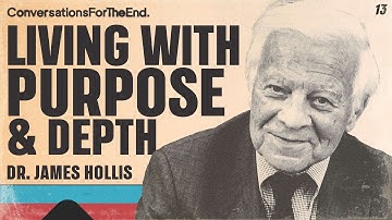 Ep 13 - Dr. James Hollis - The Wound Is the Way: Finding Purpose Through Suffering