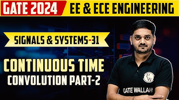 Signals and Systems 31 | Continuous Time Convolution Part-2 | EE,ECE | Gate 2024 Series