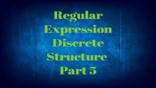Regular Expressions In Discrete Structure Part 5