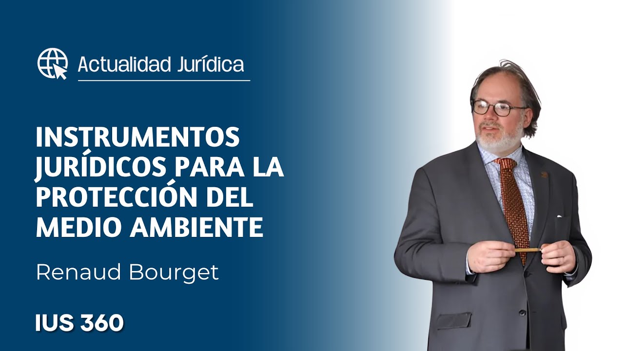 Instrumentos jurídicos para la protección del Medio Ambiente | Renaud Bourget