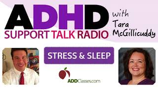 How to Reduce Stress and Sleep better with ADHD  Podcast with  Dr. Roberto Olivardia