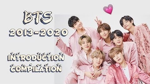 BTS Introduction Compilations since 2013-2020