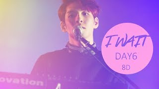 DAY6 (데이식스) I Wait (아 왜) [8D USE HEADPHONE] 🎧 chords