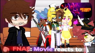 FNAF Movie reacts to themselves/future |FNAF|MOVIE SPOILERS|Part 1|Cringe|