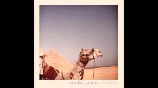 Video thumbnail of "Louise Burns - Pharaoh [Official Audio]"