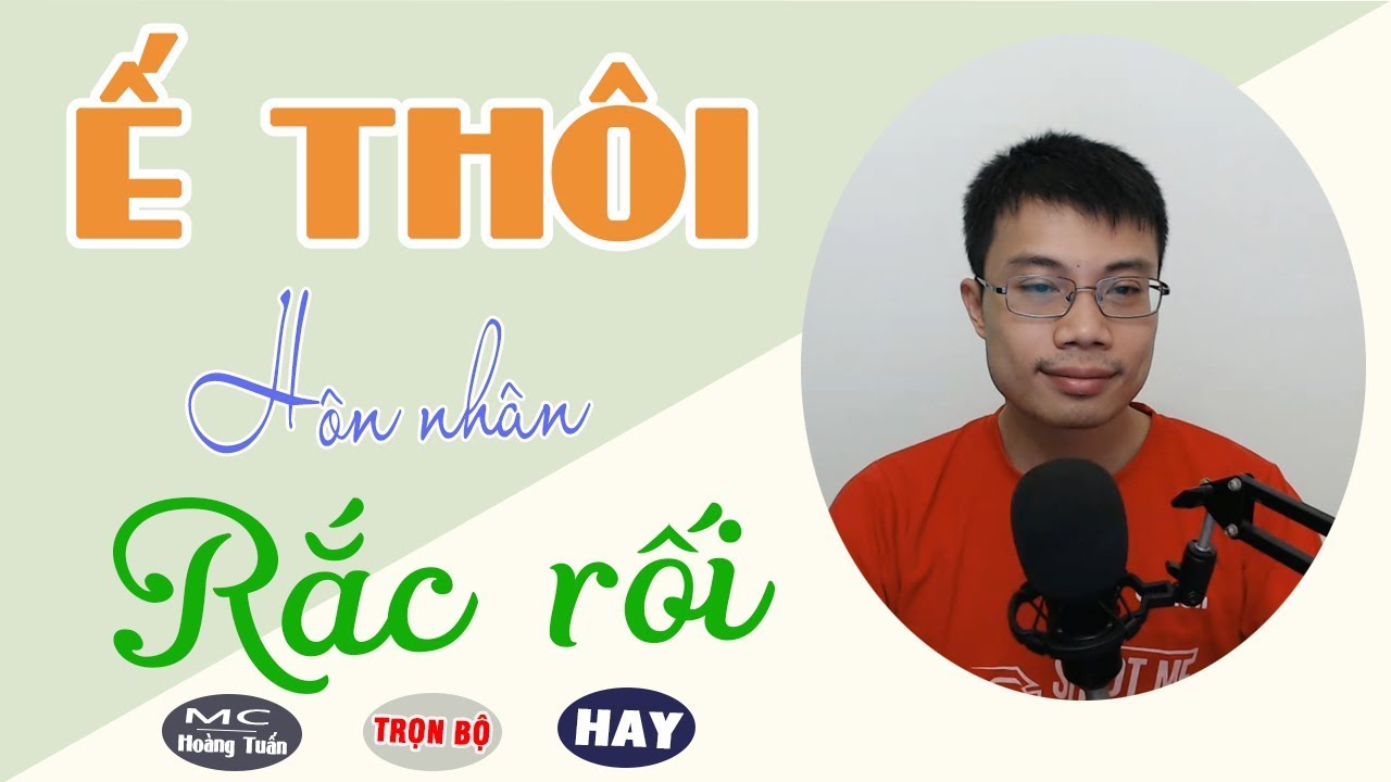 [Siêu Phẩm HOT] Ế THÔI HÔN NHÂN RẮC RỐI 😊 Truyện Ngôn Tình Hay Thà Ế Chứ Không Cưới