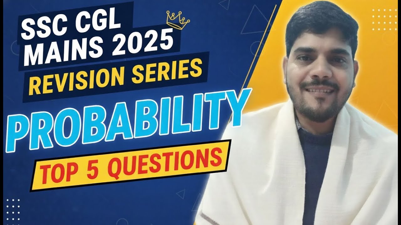 SSC CGL MAINS 2025 || REVISION SERIES || PROBABILITY || TOP 5 QUESTIONS 