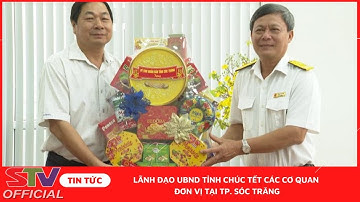 STV - Lãnh đạo UBND tỉnh chúc Tết các cơ quan, đơn vị tại TP. Sóc Trăng
