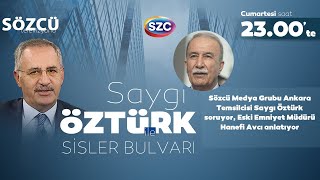 Saygı Öztürk ile Sisler Bulvarı 48. Bölüm | Eski Emniyet Müdürü Hanefi Avcı