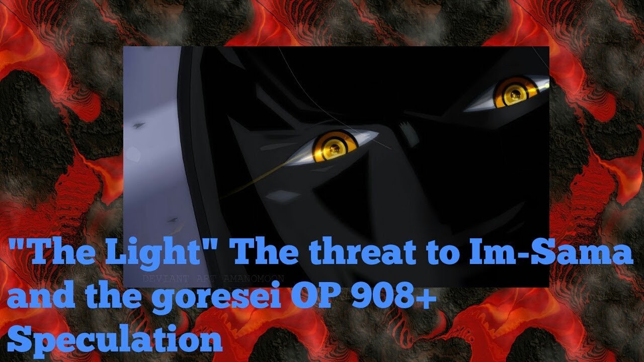 "The Light" The threat to Im-sama and the Goresei OP 909+ Speculation