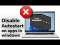 How to disable autostart on apps in windows