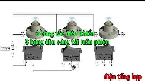 circuit 3 switches 3 bulbs | 3 công tắc điều khiển 3 bóng đèn sáng tắt luân phiên
