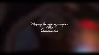 Slipping through my fingers (edit audio)