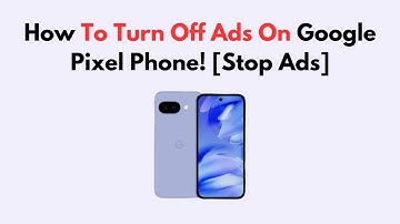 How To Turn Off Ads On Google Pixel Phone! [Stop Ads]