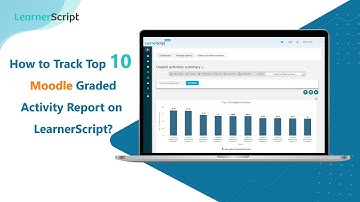 How to Track Top 10 Moodle Graded Activity Report on LearnerScript? | Moodle Grade Report Plugin