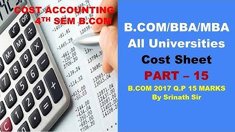 Cost Sheet in Kannada PART 15 - B.Com 2017 Question Paper 15 Marks By Srinath Sir