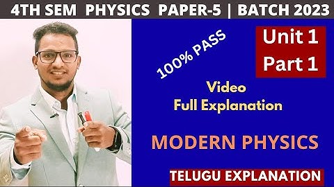 4TH SEM PHYSICS PAPER 5 MODERN PHYSICS  BATCH 2023 UNIT 1 CLASS 1 LONGS IN MOST IMP 100% FULL MARKS