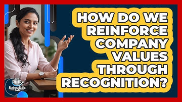 How Do We Reinforce Company Values Through Recognition?