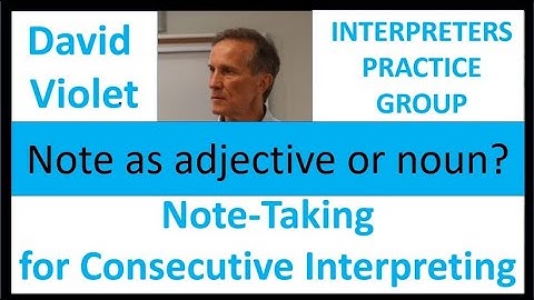 Note Taking for Consecutive Interpreting   Noun or adjective