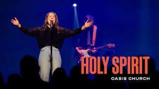 Holy Spirit // Oasis Church