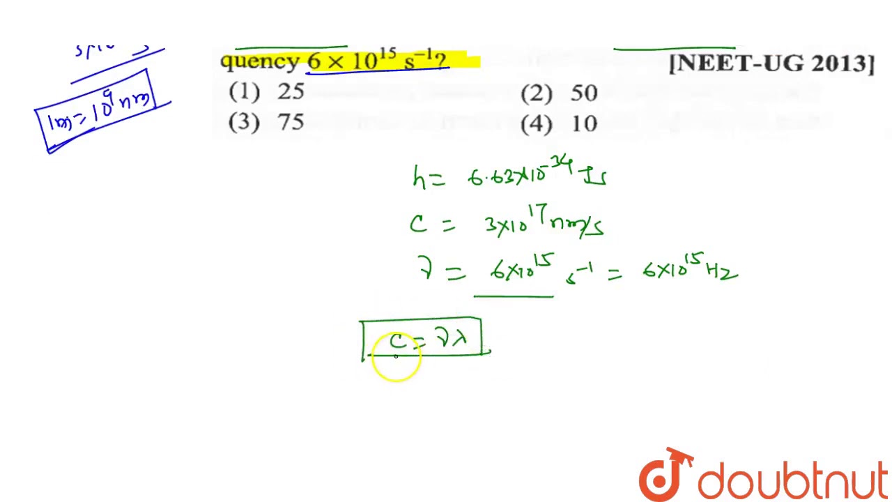 The Value Of Planck S Constant Is 6 63 Xx 10 34 Js The Speed Of Light Is 3xx10 17 Nm S Youtube