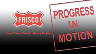 Progress in Motion - New Frisco Public Library Mobile