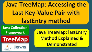 Java TreeMap: Accessing the Last Key-Value Pair with lastEntry method | Java Collection Framework