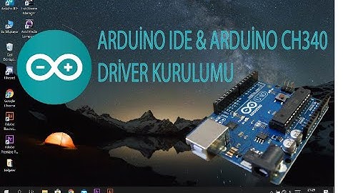 Arduino IDE & Arduino CH340 Driver Kurulumu